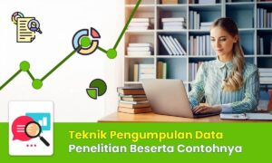 7 Teknik Pengumpulan Data Penelitian, Jenis, dan Contohnya